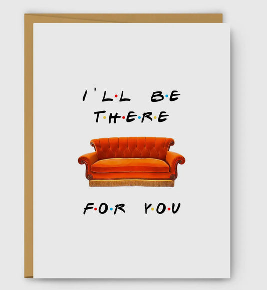 "I'll be there for you" Card by Serif