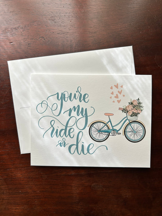 “You’re my ride or die” Card by Fiori Belle