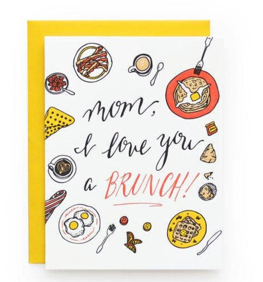 “Mom, I love you a Brunch” Card