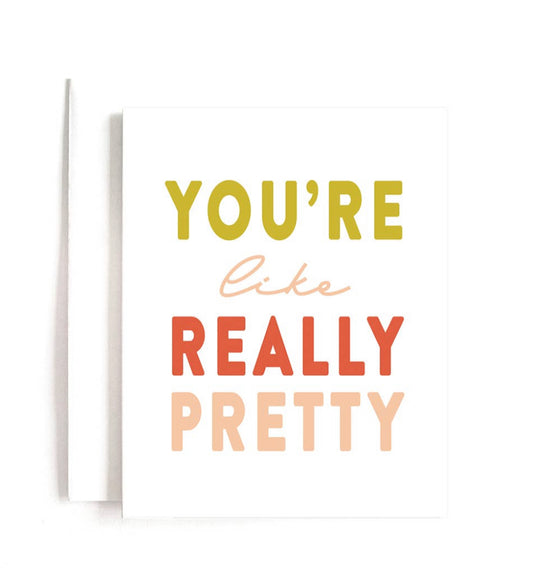 “You’re like really pretty” Card by Joy Paper Co.